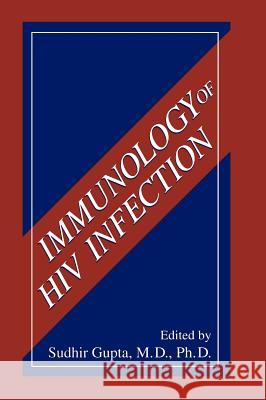 Immunology of HIV Infection Sudhir Gupta Sudhir Gupta 9780306452550 Kluwer Academic Publishers