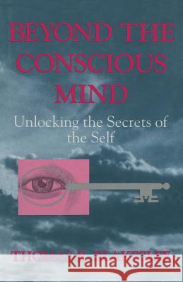 Beyond the Conscious Mind: Unlocking the Secrets of the Self Blakeslee, Thomas R. 9780306452628 Springer