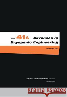 Advances in Cryogenic Engineering: Parts A & B Kittel, Peter 9780306453007 Plenum Publishing Corporation