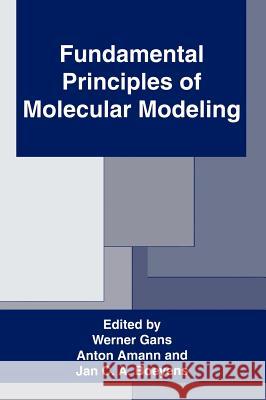 Fundamental Principles of Molecular Modeling Anton Amann Werner Gans Jan C. Boeyens 9780306453052 Plenum Publishing Corporation
