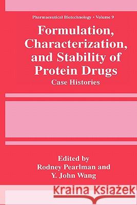 Formulation, Characterization, and Stability of Protein Drugs: Case Histories Pearlman, Rodney 9780306453328 Kluwer Academic Publishers