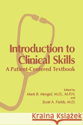 Introduction to Clinical Skills: A Patient-Centered Textbook Mengel, Mark B. 9780306453502 Kluwer Academic/Plenum Publishers