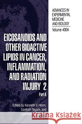Eicosanoids and Other Bioactive Lipids in Cancer, Inflammation, and Radiation Injury 2: Part a Honn, Kenneth V. 9780306453601 Springer Us