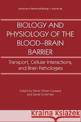Biology and Physiology of the Blood-Brain Barrier: Transport, Cellular Interactions, and Brain Pathologies Couraud, Pierre-Olivier 9780306453625
