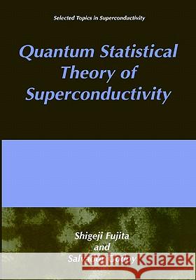 Quantum Statistical Theory of Superconductivity Shigeji Fujita S. Fujita S. Godoy 9780306453632 Springer