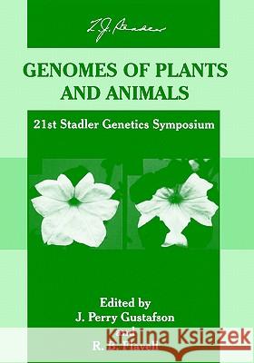 Genomes of Plants and Animals: 21st Stadler Genetics Symposium Gustafson, J. Perry 9780306453724 Springer