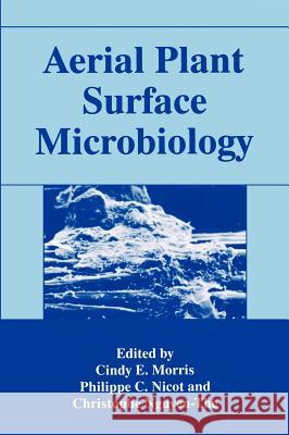 Aerial Plant Surface Microbiology Cindy E. Morris Cindy E. Morris C. Nguyen-The 9780306453823 Plenum Publishing Corporation