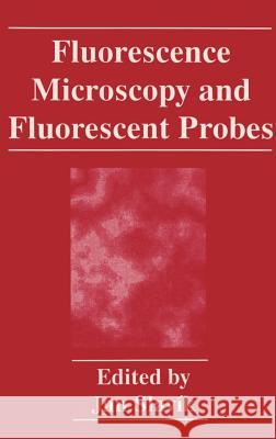 Fluorescence Microscopy and Fluorescent Probes Slavik                                   Jan Slavik J. Slavik 9780306453922 Springer