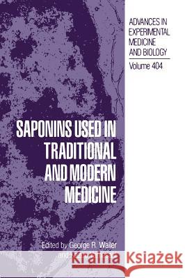 Saponins Used in Traditional and Modern Medicine George R. Waller Kazuo Yamasaki 9780306453939 Kluwer Academic Publishers