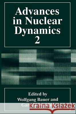 Advances in Nuclear Dynamics 2 Wolfgang Bauer Benito Arrunada Gary D. Westfall 9780306453960 Plenum Publishing Corporation