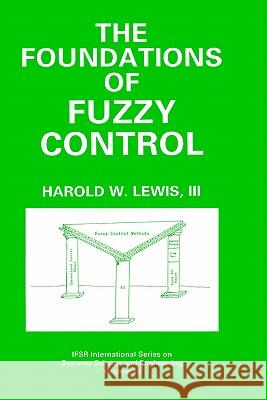 The Foundations of Fuzzy Control Harold W. Lewis 9780306454523