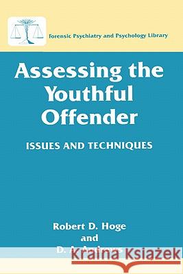 Assessing the Youthful Offender: Issues and Techniques Hoge, Robert D. 9780306454660 Springer