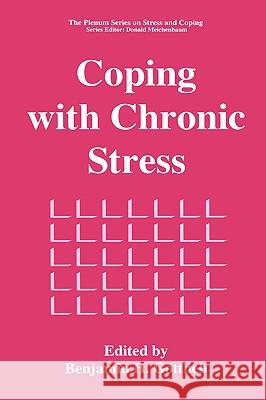 Coping with Chronic Stress Benjamin H. Gottlieb Benjamin H. Gottlieb 9780306454707 Kluwer Academic Publishers
