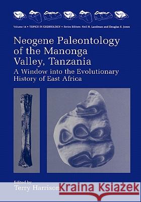 Neogene Paleontology of the Manonga Valley, Tanzania: A Window Into the Evolutionary History of East Africa Harrison, Terry 9780306454714 Plenum Publishing Corporation