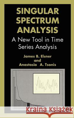 Singular Spectrum Analysis: A New Tool in Time Series Analysis Elsner, J. B. 9780306454721 Plenum Publishing Corporation