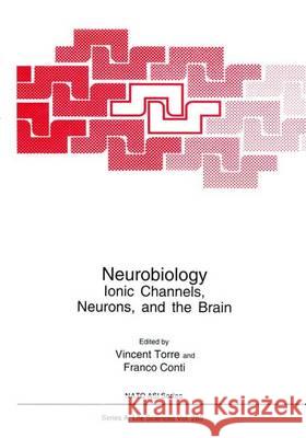 Neurobiology:: Ionic Channels, Neurons and the Brain Torrw, Vincent 9780306454806 Kluwer Academic Publishers