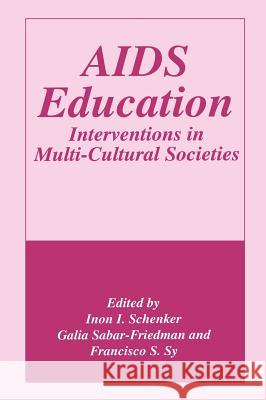 AIDS Education: Interventions in Multi-Cultural Societies Sabar-Friedman, G. 9780306454899 Kluwer Academic Publishers