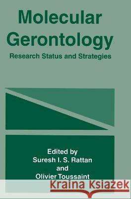 Molecular Gerontology: Research Status and Strategies Suresh I. Rattan Clivier Toussaint Olivier Toussaint 9780306454912