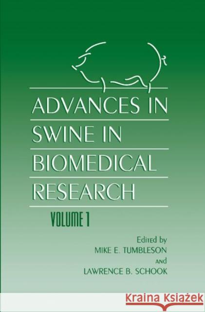 Advances in Swine in Biomedical Research Mike E. Tumbleson M. E. Tumbleson L. B. Schook 9780306454950 Kluwer Academic Publishers