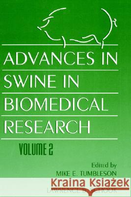 Advances in Swine in Biomedical Research Tumbleson, Mike E. 9780306454967 Kluwer Academic Publishers