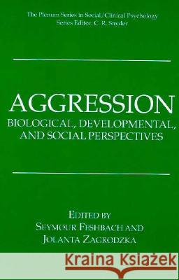 Aggression: Biological, Developmental, and Social Perspectives Seymour Feshbach Jolanta Zagrodzka  9780306454974 Kluwer Academic / Plenum Publishers