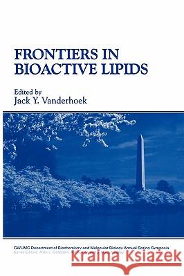 Frontiers in Bioactive Lipids Jack Y. Vanderhoek 9780306455056 Springer Us