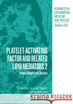 Platelet-Activating Factor and Related Lipid Mediators 2: Roles in Health and Disease Nigam, Santosh 9780306455063