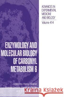 Enzymology and Molecular Biology of Carbonyl Metabolism 6 Henry Weiner Henry Weiner Ronald Lindahl 9780306455094 Kluwer Academic Publishers