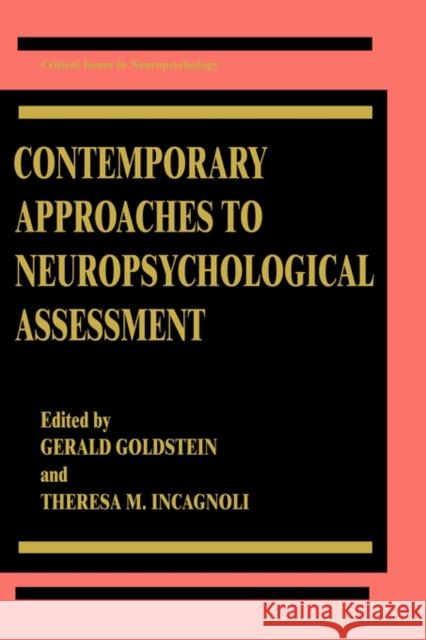 Contemporary Approaches to Neuropsychological Assessment Gerald Goldstein Gerald Goldstein Theresa M. Incagnoli 9780306455216