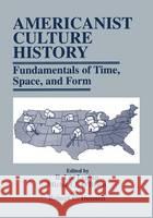 Americanist Culture History: Fundamentals of Time, Space, and Form Lyman, R. Lee 9780306455391 Kluwer Academic/Plenum Publishers