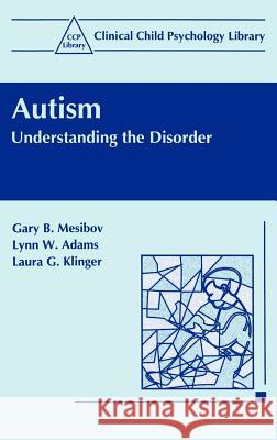Autism: Understanding the Disorder Mesibov, Gary B. 9780306455469