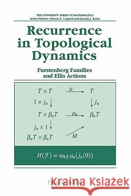 Recurrence in Topological Dynamics: Furstenberg Families and Ellis Actions Akin, Ethan 9780306455506