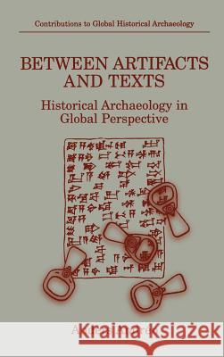 Between Artifacts and Texts: Historical Archaeology in Global Perspective Crozier, Alan 9780306455568 Plenum Publishing Corporation