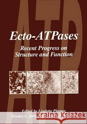 Ecto-Atpases: Recent Progress on Structure and Function Plesner, Liselotte 9780306455841 Kluwer Academic Publishers