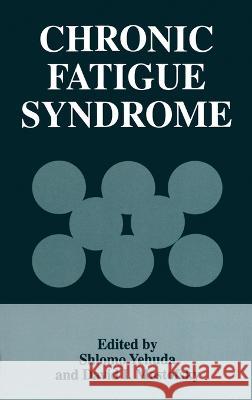 Chronic Fatigue Syndrome Shlomo Yehuda Shlomo Yehuda David I. Mostofsky 9780306455872 Kluwer Academic Publishers