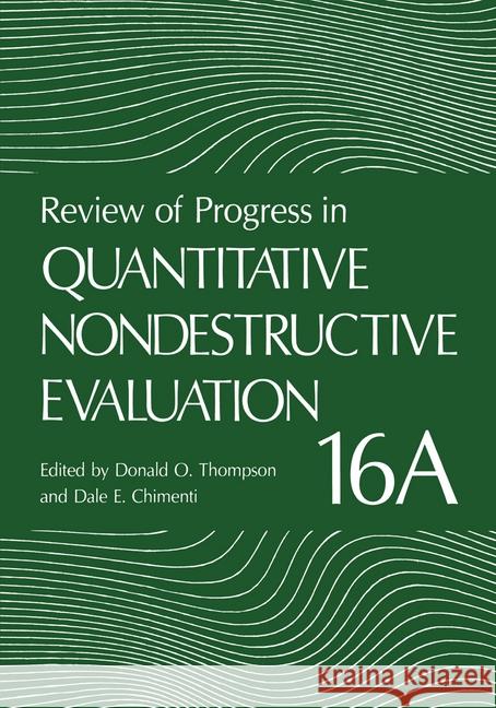 Review of Progress in Quantitative Nondestructive Evaluation Thompson, Donald O. 9780306455971 Plenum Publishing Corporation
