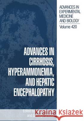 Advances in Cirrhosis, Hyperammonemia, and Hepatic Encephalopathy Vincente Felipo Vicente Felipo Santiago Grisolia 9780306455988
