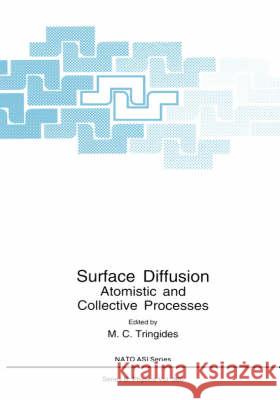 Surface Diffusion: Atomistic and Collective Processes Tringides, M. C. 9780306456138 KLUWER ACADEMIC PUBLISHERS GROUP