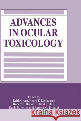 Advances in Ocular Toxicology Keith Green Keith Green Henry F. Edelhauser 9780306456145
