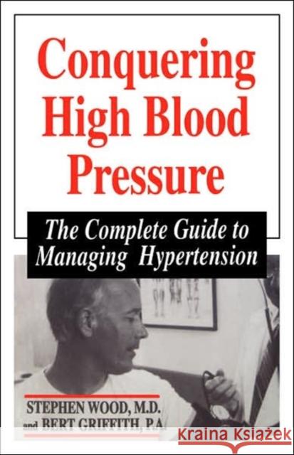 Conquering High Blood Pressure Wood, Stephen 9780306456329 HarperCollins Publishers