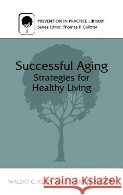 Successful Aging: Strategies for Healthy Living Bloom, Martin 9780306456640 Kluwer Academic Publishers