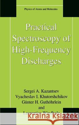 Practical Spectroscopy of High-Frequency Discharges Sergei A. Kazantsev S. a. Kazantsev Vyacheslav I. Khutorshchikov 9780306456763