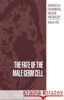 The Fate of the Male Germ Cell Richard Ivell Adolf-Friedrich Holstein 9780306456961 Kluwer Academic Publishers