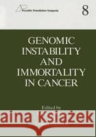 Genomic Instability and Immortality in Cancer Enrico Mihich Leland Hartwell  9780306457005