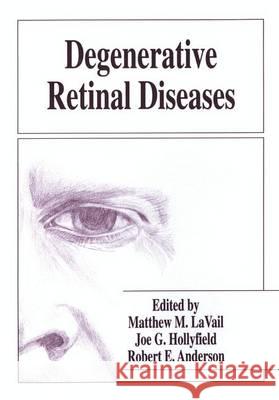 Degenerative Retinal Diseases Robert E. Anderson Joe G. Hollyfield Matthew M. L 9780306457012 Kluwer Academic Publishers