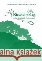 Biotechnology in the Sustainable Environment Gary S. Sayler John Sanseverino Kimberly L. Davis 9780306457173