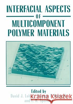 Interfacial Aspects of Multicomponent Polymer Materials David J. Lohse David J. Lohse Thomas P. Russell 9780306457180 Plenum Publishing Corporation