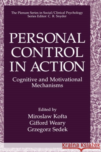 Personal Control in Action: Cognitive and Motivational Mechanisms Kofta, Miroslaw 9780306457203 Plenum Publishing Corporation