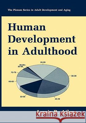 Human Development in Adulthood Lewis R. Aiken Aiken 9780306457340 Kluwer Academic/Plenum Publishers
