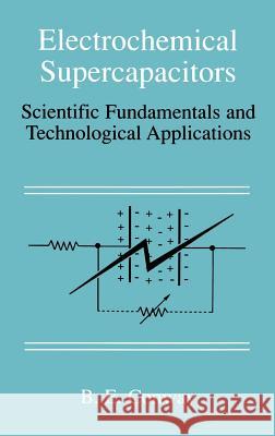 Electrochemical Supercapacitors: Scientific Fundamentals and Technological Applications Conway, B. E. 9780306457364 Kluwer Academic/Plenum Publishers